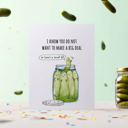 Small Dill Pickle - Funny Birthday Card