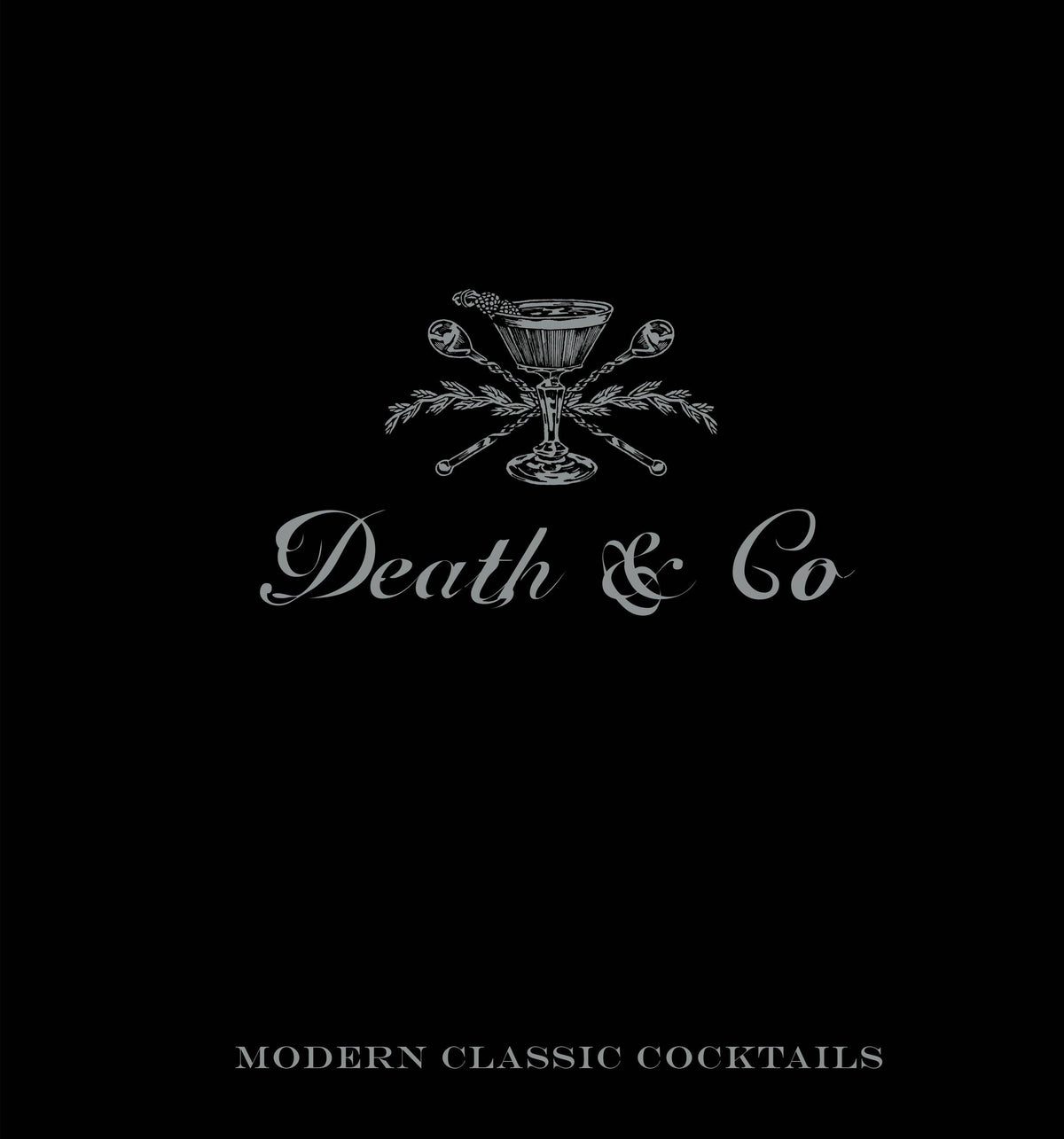 Death & Co - Modern Classic Cocktails