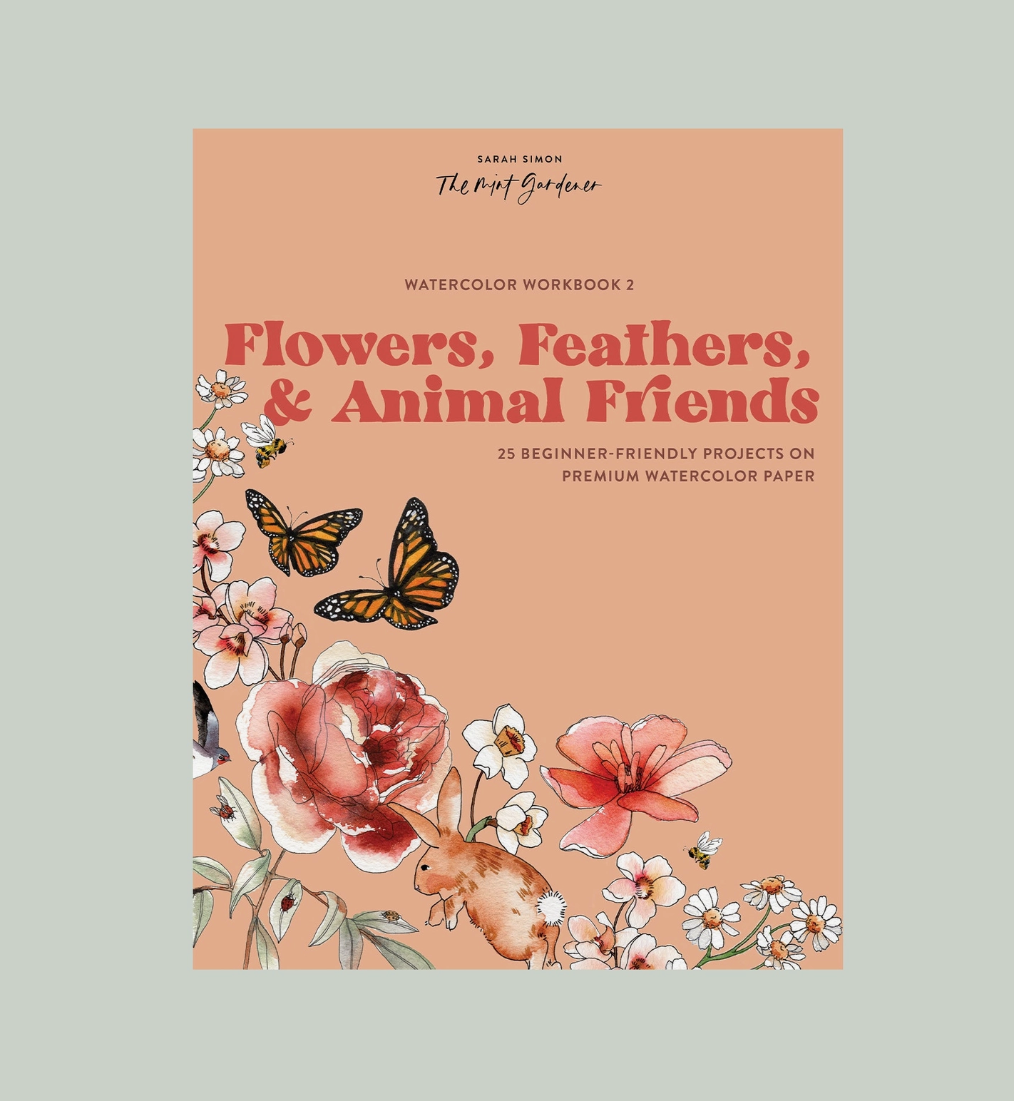 Watercolor Workbook 2: Flowers, Feathers & Animal Friends